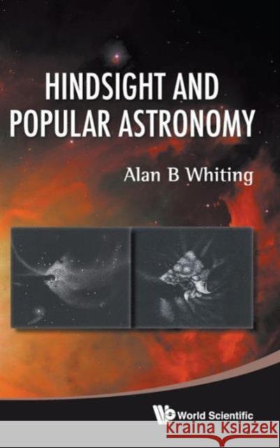 Hindsight and Popular Astronomy Whiting, Alan B. 9789814307918 0