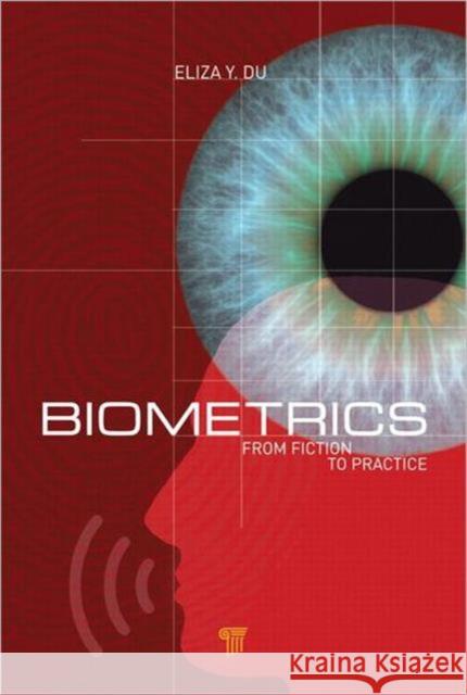 Biometrics: From Fiction to Practice Du, Yingzi (Eliza) 9789814310888