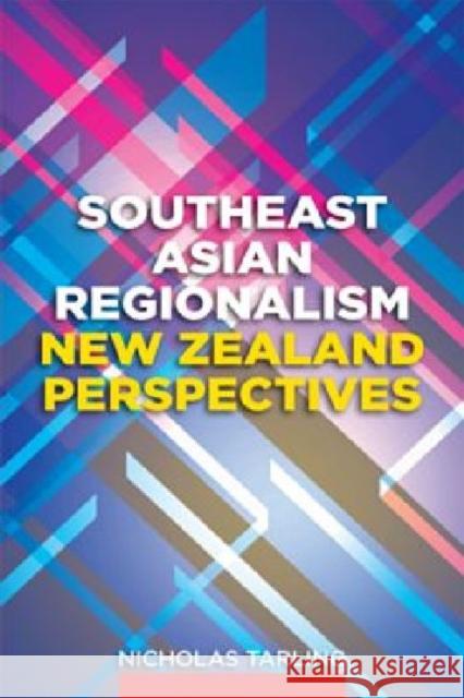 Southeast Asian Regionalism: New Zealand Perspectives Tarling, Nicholas 9789814311496 Institute of Southeast Asian Studies