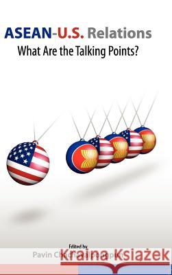ASEAN-U.S. Relations: What Are the Talking Points? Chachavalpongpun, Pavin 9789814311557 Institute of Southeast Asian Studies