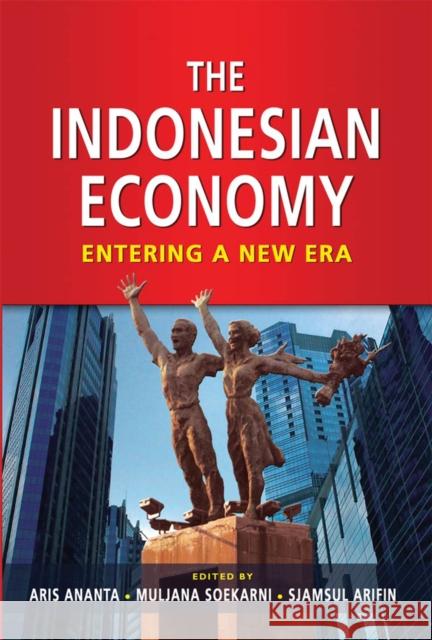 The Indonesian Economy: Entering a New Era Ananta, Aris 9789814311656