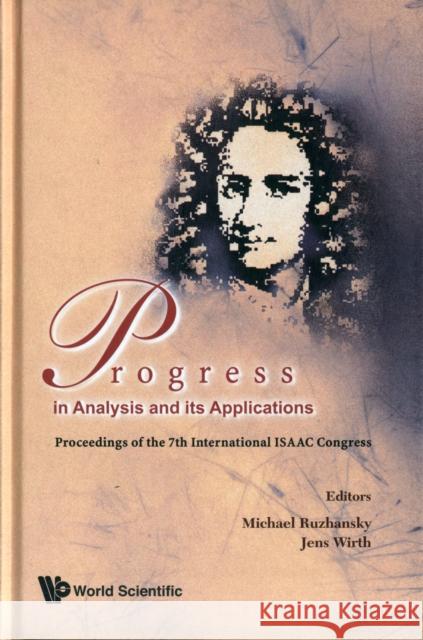 Progress in Analysis and Its Applications - Proceedings of the 7th International Isaac Congress Ruzhansky, Michael 9789814313162 World Scientific Publishing Company