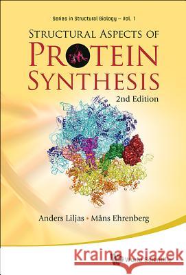 Structural Aspects of Protein Synthesis (2nd Edition) Anders Liljas 9789814313216 0