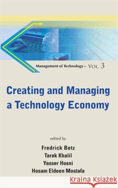 Creating and Managing a Technology Economy Betz, Fredrick 9789814313384 World Scientific Publishing Company