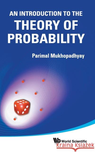 An Introduction to the Theory of Probability Mukhopadhyay, Parimal 9789814313421