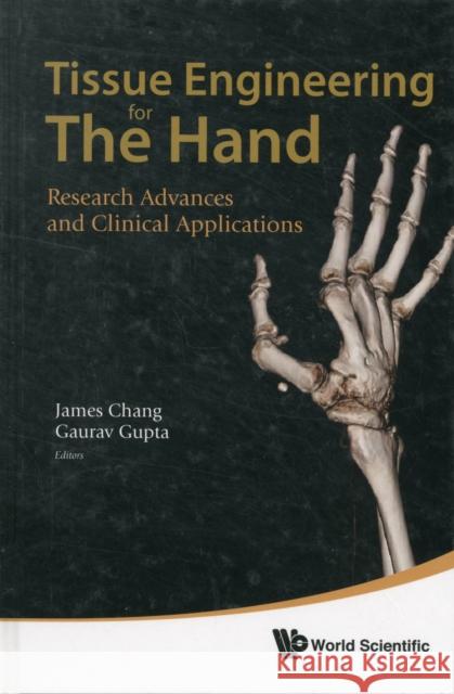 Tissue Engineering for the Hand: Research Advances and Clinical Applications Chang, James 9789814313551