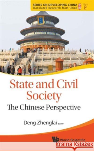 State and Civil Society: The Chinese Perspective Deng, Zhenglai 9789814313575 0