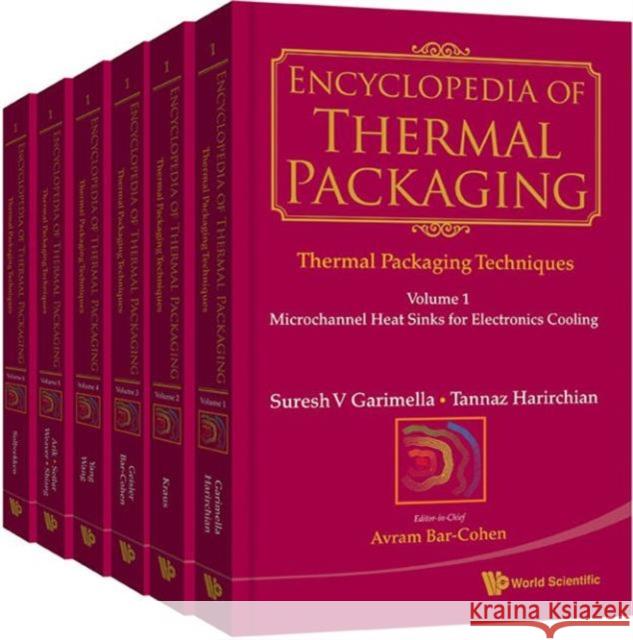 Encyclopedia of Thermal Packaging, Set 1: Thermal Packaging Techniques (a 6-Volume Set) Bar-Cohen, Avram 9789814313780