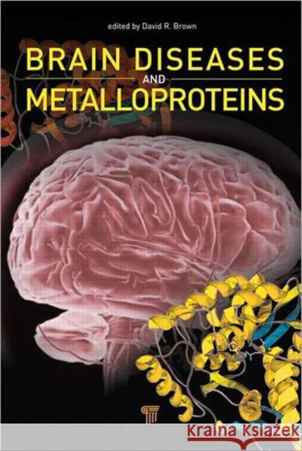 Brain Diseases and Metalloproteins David Brown Paul Davies 9789814316019 Pan Stanford Publishing