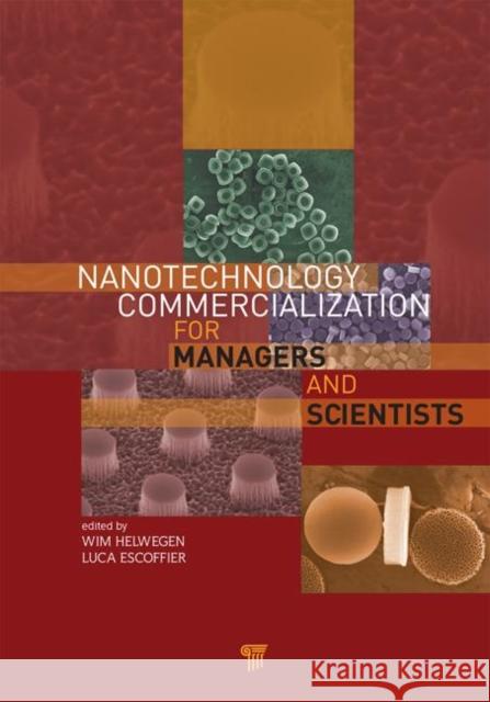 Nanotechnology Commercialization for Managers and Scientists Wim Helwegen Luca Escoffier 9789814316224