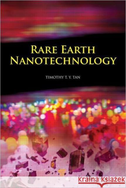Rare Earth Nanotechnology Timothy Tan Thatt Yany 9789814316309 Pan Stanford Publishing