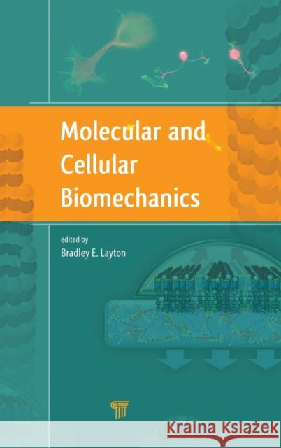 Molecular and Cellular Biomechanics Bradley Layton 9789814316835 Pan Stanford