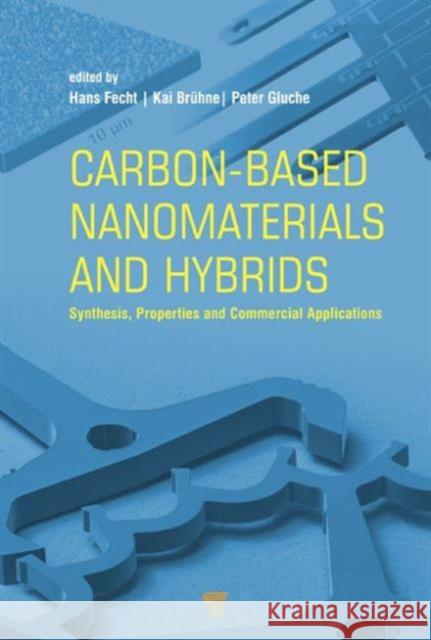 Carbon-Based Nanomaterials and Hybrids: Synthesis, Properties, and Commercial Applications Fecht, Hans J. 9789814316859