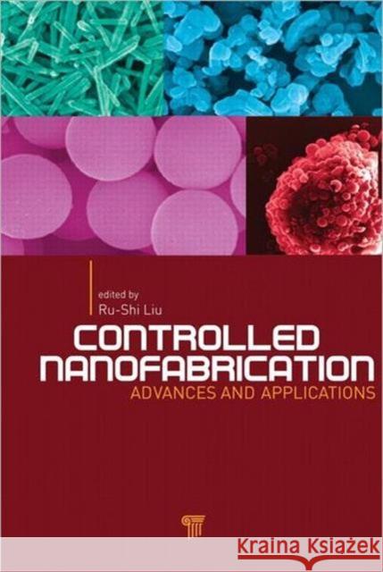 Controlled Nanofabrication: Advances and Applications Ru-Shi, Liu 9789814316873 Pan Stanford Publishing