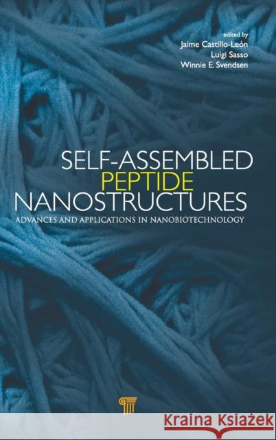 Self-Assembled Peptide Nanostructures: Advances and Applications in Nanobiotechnology Castillo, Jaime 9789814316941 Pan Stanford Publishing