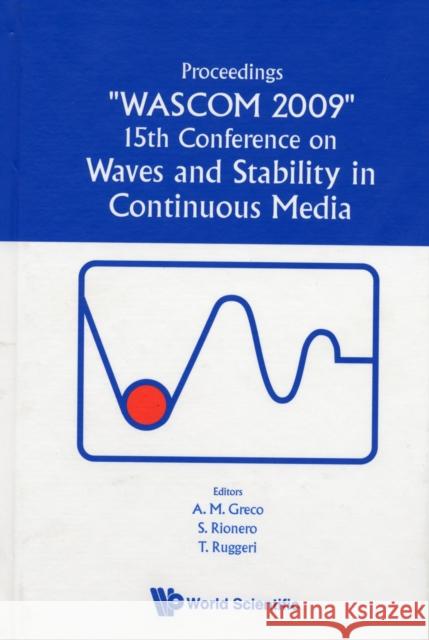 Waves and Stability in Continuous Media - Proceedings of the 15th Conference on Wascom 2009 Greco, Antonio Maria 9789814317412 World Scientific Publishing Company