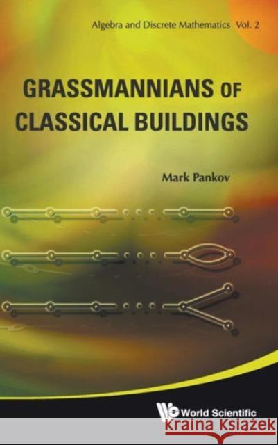 Grassmannians of Classical Buildings Pankov, Mark 9789814317566