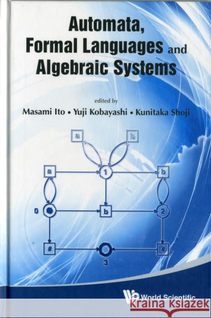 Automata, Formal Languages and Algebraic Systems - Proceedings of Aflas 2008 Ito, Masami 9789814317603 World Scientific Publishing Company