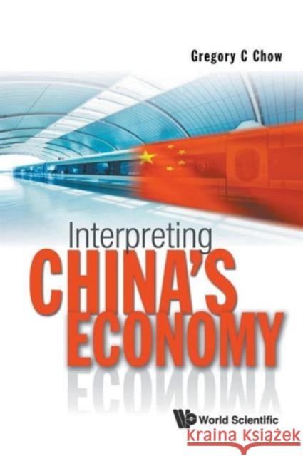 Interpreting China's Economy Gregory C Chow 9789814317955 0