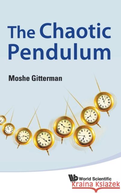 The Chaotic Pendulum Gitterman, Moshe 9789814322003 0
