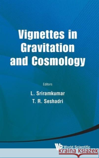 Vignettes in Gravitation and Cosmology Sriramkumar, Lakshmanan 9789814322065 0