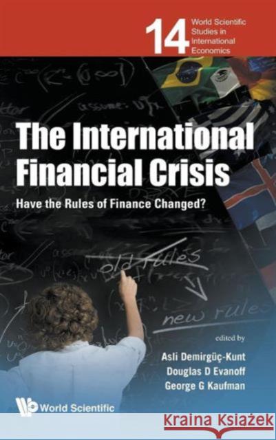 International Financial Crisis, The: Have the Rules of Finance Changed? Evanoff, Douglas D. 9789814322089