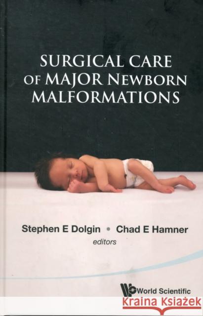 Surgical Care of Major Newborn Malformations Dolgin, Stephen E. 9789814322300 0