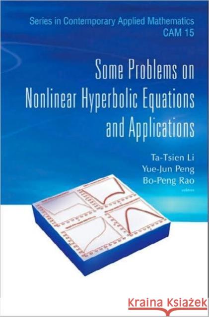 Some Problems on Nonlinear Hyperbolic Equations and Applications Li, Tatsien 9789814322881 0