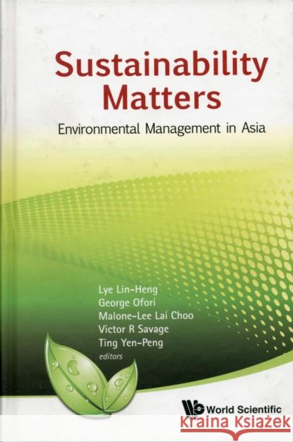 Sustainability Matters: Environmental Management in Asia Ofori, George 9789814322904 World Scientific Publishing Company
