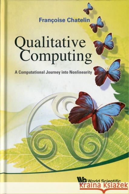 Qualitative Computing: A Computational Journey Into Nonlinearity Francoise Chatelin 9789814322928 0