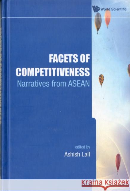 Facets of Competitiveness: Narratives from ASEAN Lall, Ashish 9789814324113