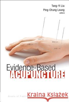 Evidence-Based Acupuncture Tang-Yi Liu 9789814324175 0