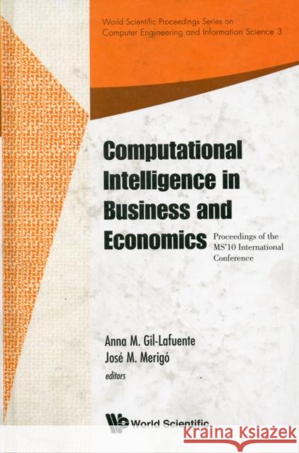 Computational Intelligence in Business and Economics - Proceedings of the Ms'10 International Conference Gil-Lafuente, Anna M. 9789814324434