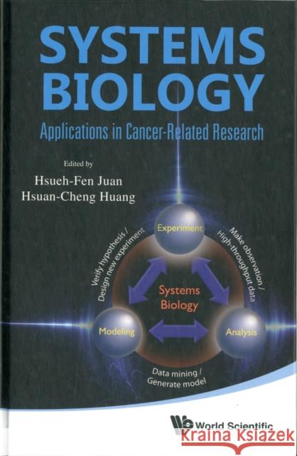 Systems Biology: Applications in Cancer-Related Research Juan, Hsueh-Fen 9789814324458