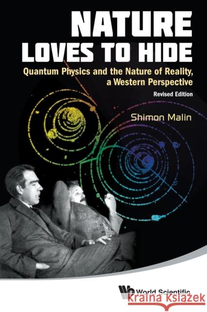 Nature Loves to Hide: Quantum Physics and the Nature of Reality, a Western Perspective (Revised Edition) Malin, Shimon 9789814324571