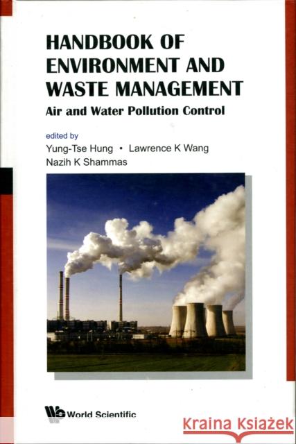 Handbook of Environment and Waste Management: Air and Water Pollution Control Yung-Tse Hung Lawrence K. Wang 9789814327695 World Scientific Publishing Company
