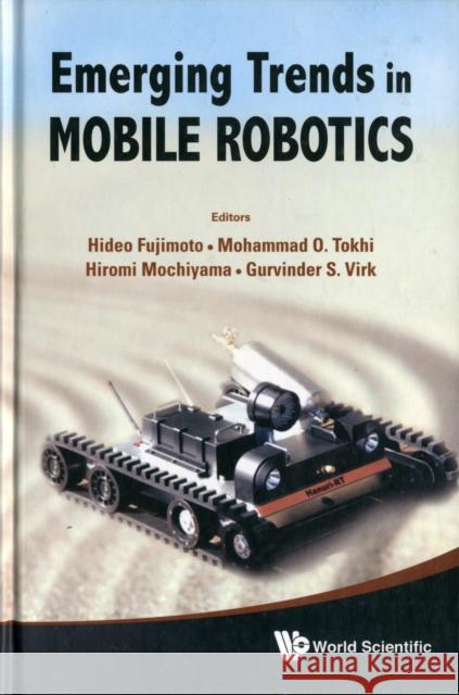 Emerging Trends in Mobile Robotics - Proceedings of the 13th International Conference on Climbing and Walking Robots and the Support Technologies for Mochiyama, Hiromi 9789814327978 World Scientific Publishing Company