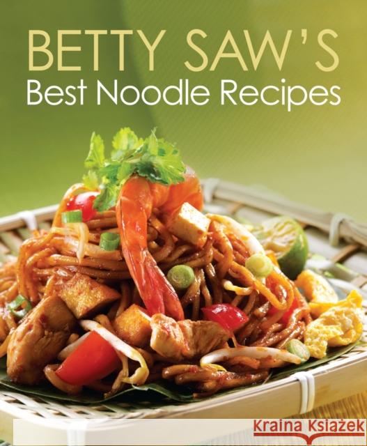 Betty Saw's Best Noodle Recipes Saw, Betty 9789814328869 