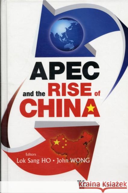 APEC and the Rise of China Wong, John 9789814329408 World Scientific Publishing Company