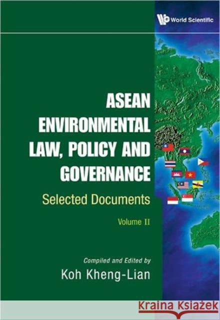 ASEAN Environmental Law, Policy and Governance: Selected Documents (Volume II) Koh, Kheng Lian 9789814329583