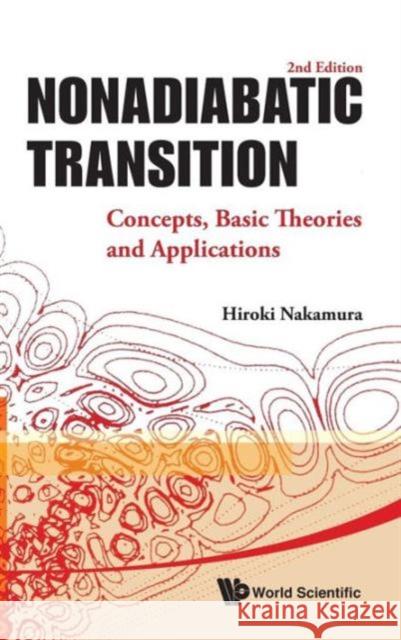 Nonadiabatic Transition: Concepts, Basic Theories and Applications (2nd Edition) Nakamura, Hiroki 9789814329774 World Scientific Publishing Company