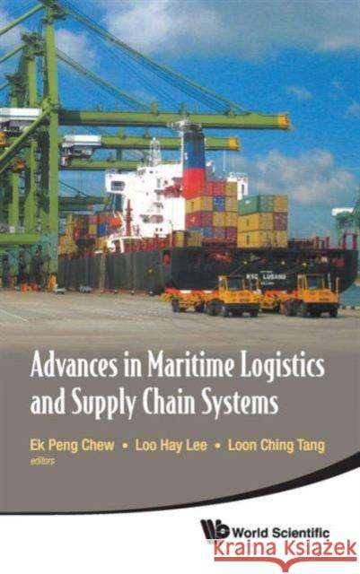 Advances in Maritime Logistics and Supply Chain Systems Chew, Ek Peng 9789814329859 World Scientific Publishing Company