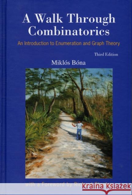 Walk Through Combinatorics, A: An Introduction to Enumeration and Graph Theory (Third Edition) Bona, Miklos 9789814335232