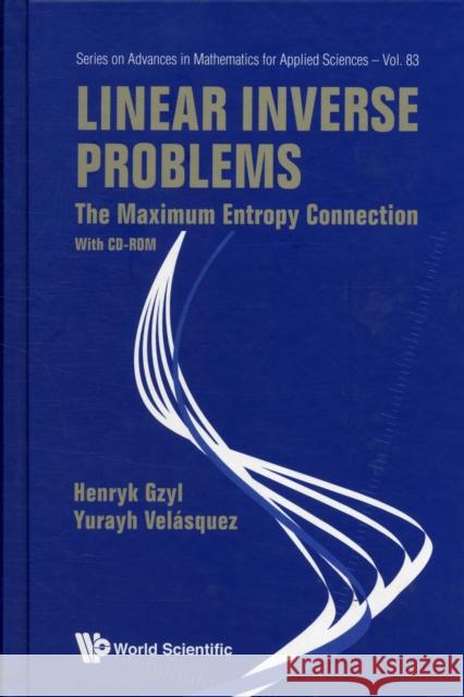 linear inverse problems: the maximum entropy connection  Gzyl, Henryk 9789814338776