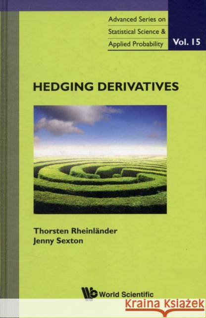 Hedging Derivatives Thorsten Rheinlander Jenny Sexton 9789814338790 World Scientific Publishing Company