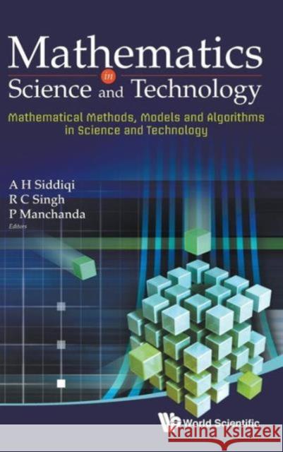 Mathematics in Science and Technology: Mathematical Methods, Models and Algorithms in Science and Technology - Proceedings of the Satellite Conference Siddiqi, Abul Hasan 9789814338813