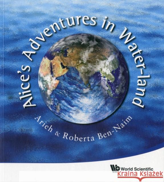 Alice's Adventures in Water-Land Ben-Naim, Arieh 9789814338967