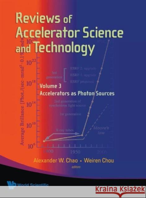 Reviews of Accelerator Science and Technology - Volume 3: Accelerators as Photon Sources Chao, Alexander Wu 9789814340380 World Scientific Publishing Company