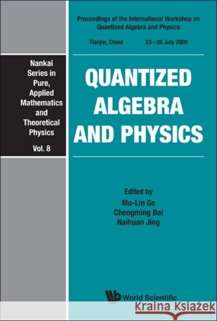 Quantized Algebra and Physics - Proceedings of the International Workshop Bai, Chengming 9789814340441 World Scientific Publishing Company