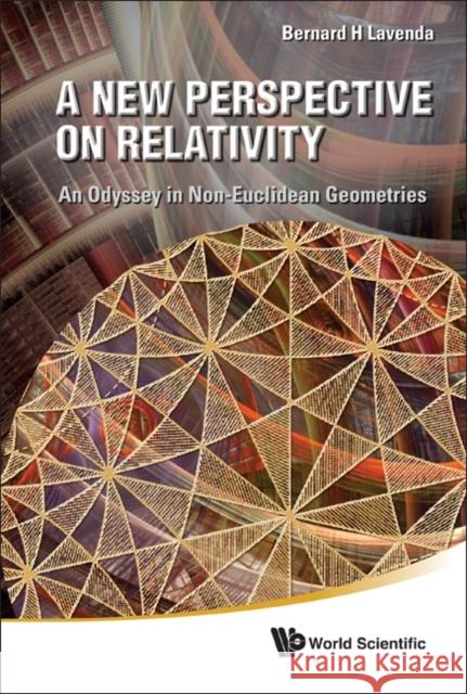 New Perspective on Relativity, A: An Odyssey in Non-Euclidean Geometries Lavenda, Bernard H. 9789814340489 